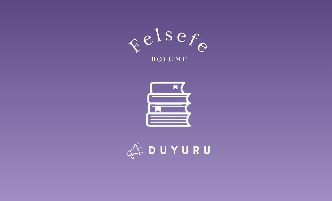 2024-2025 Bahar Dönemi Felsefe Bölümü Lisans Tez Sunumları