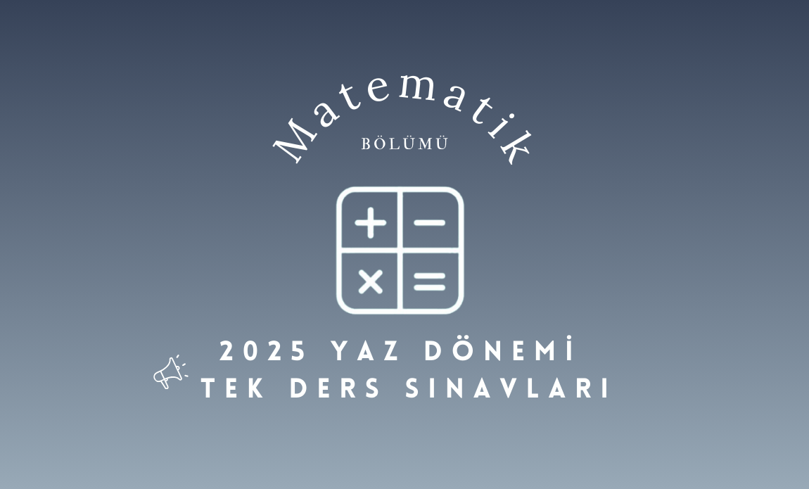2025 Yaz Dönemi Matematik Bölümü  Tek Ders Sınavları