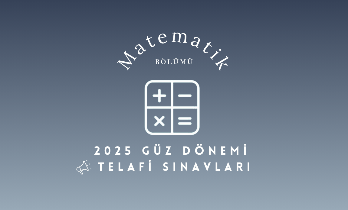 2025 Güz Dönemi Matematik Bölümü Telafi Sınavları