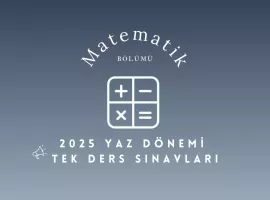 2025 Yaz Dönemi Matematik Bölümü  Tek Ders Sınavları