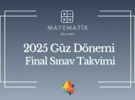 2025 Güz Dönemi Matematik Bölümü Final Sınavları